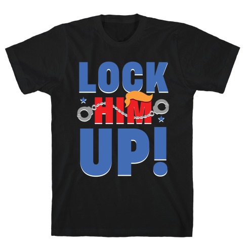 Lock Him Up! T-Shirt