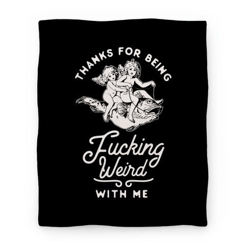 Thanks for Being F***ing Weird with Me Vintage Fish Riders Blanket