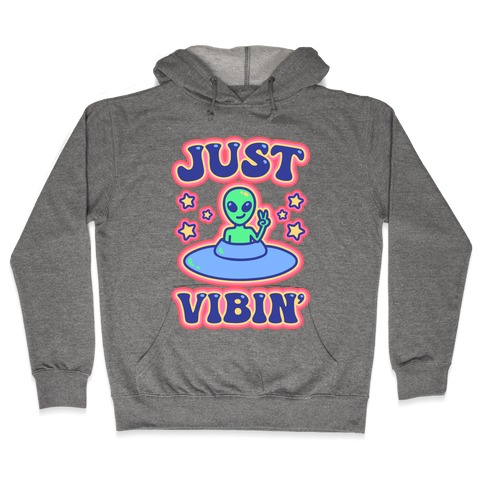 Just Vibin' Alien Hooded Sweatshirt