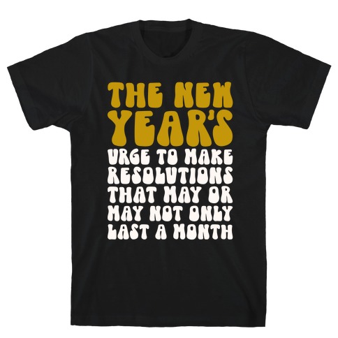 The New Years Urge T-Shirt