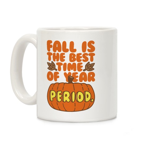 Fall Is The Best Time of Year Period Coffee Mug