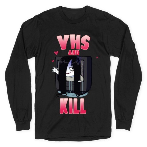 VHS and Kill Long Sleeve T-Shirt
