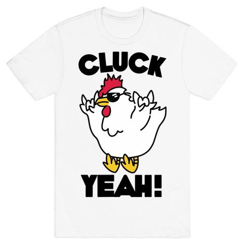 Cluck Yeah! T-Shirt