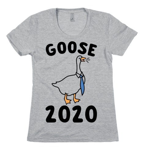 Goose 2020 Womens T-Shirt