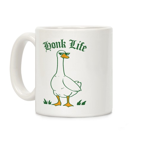 Honk Life Coffee Mug