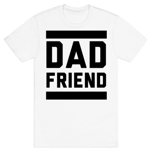 Dad Friend T-Shirt