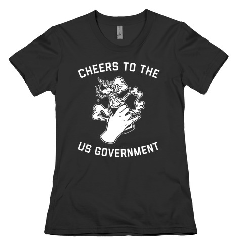 Cheers To The Us Government Womens T-Shirt