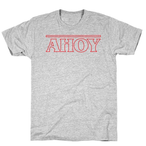 Ahoy (Stranger Things Parody) T-Shirt