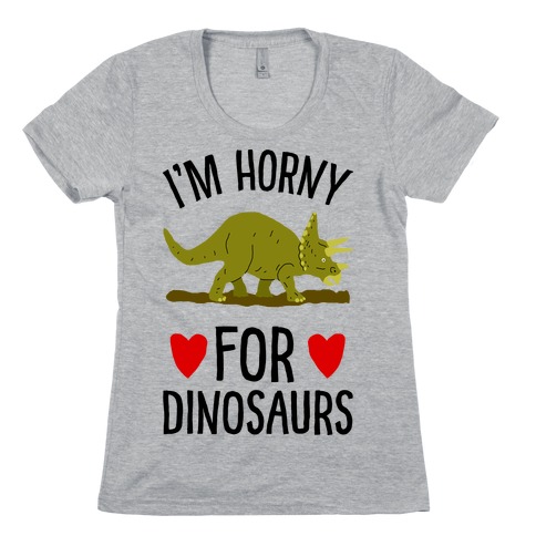 Horny For Dinosaurs Womens T-Shirt