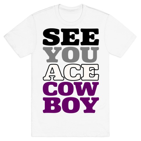 See You Ace Cowboy Parody T-Shirt