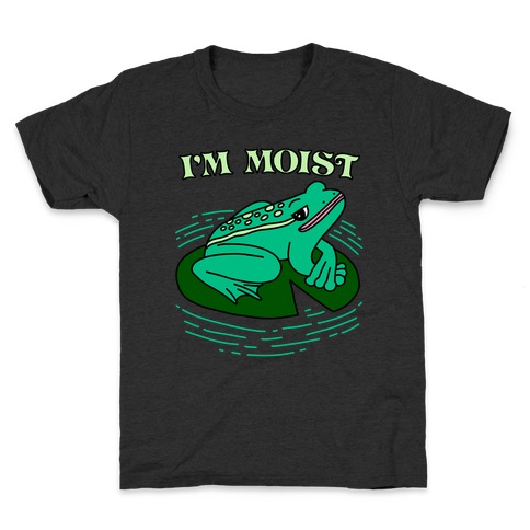 I'm Moist Frog Kids T-Shirt