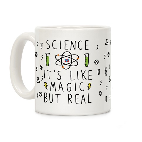 Science It's Like Magic But Real Coffee Mug