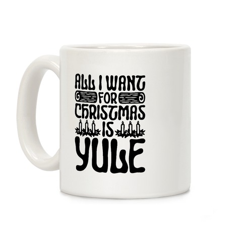 https://images.lookhuman.com/render/standard/2VW0Cm5aNQz6mUM3cZBYGJmdq2Z0HkwG/mug11oz-whi-one_size-t-all-i-want-for-christmas-is-yule-parody.jpg