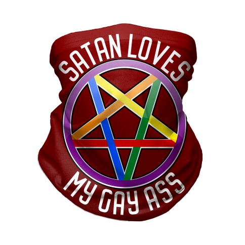 Satan Loves My Gay Ass Neck Gaiter