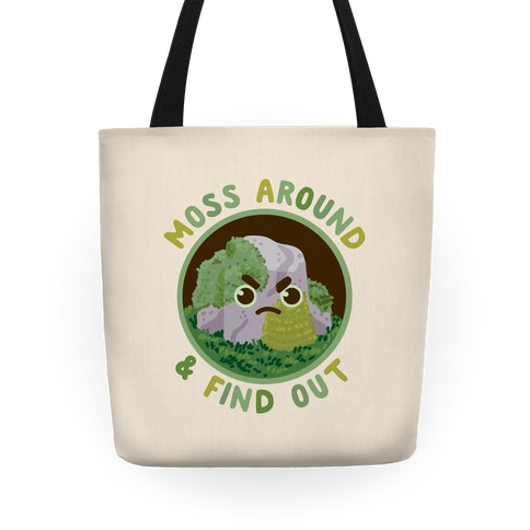 Moss Around And Find Out Tote