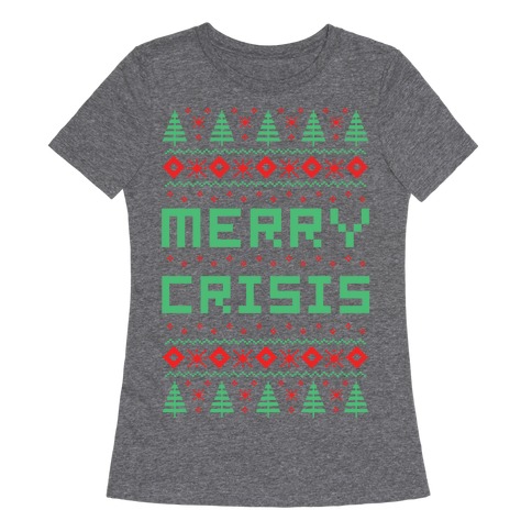 Merry Crisis Ugly Christmas Sweater Womens T-Shirt