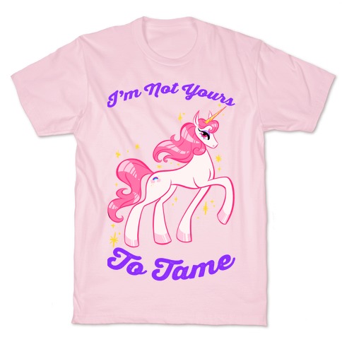 I'm Not Yours To Tame T-Shirt