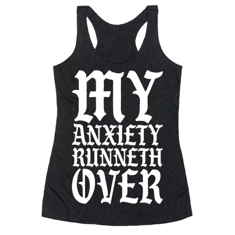 My Anxiety Runneth Over Racerback Tank Top