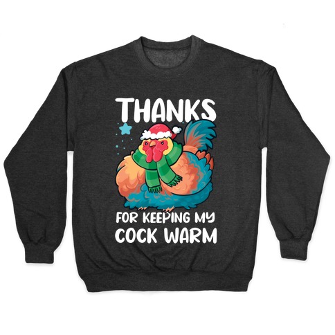 Thanks For Keeping My Cock Warm Pullover
