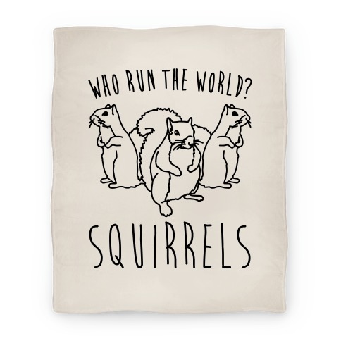Who Run The World Squirrels Parody Blanket
