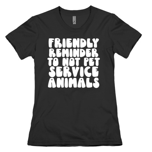 Do Not Pet Service Animals Womens T-Shirt