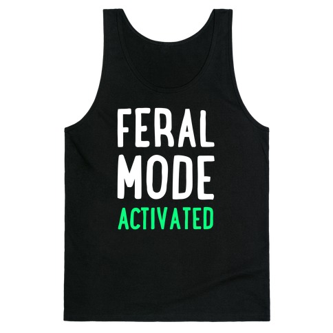 Feral Mode Activated Tank Top