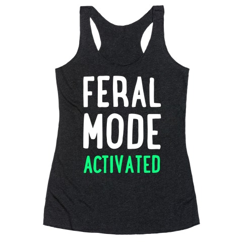 Feral Mode Activated Racerback Tank Top