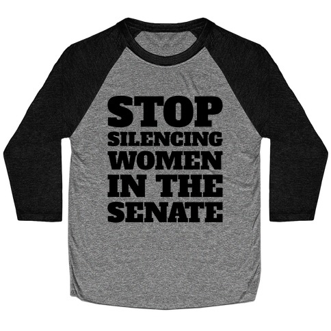 Stop Silencing Women In The Senate Baseball Tee