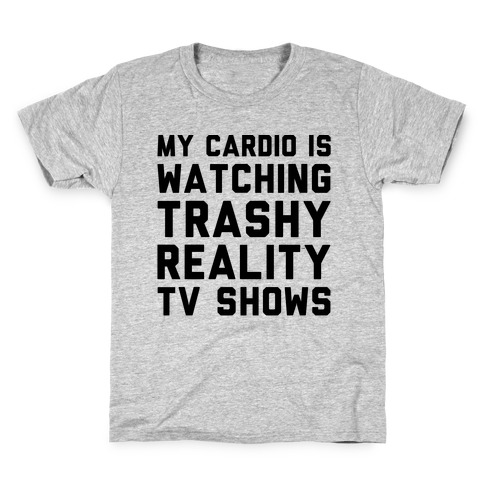 My Cardio Is Watching Trashy Reality TV Shows Parody Kids T-Shirt