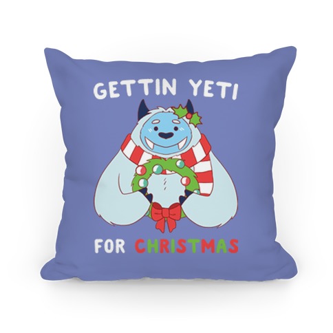 Gettin' Yeti for Christmas Pillow
