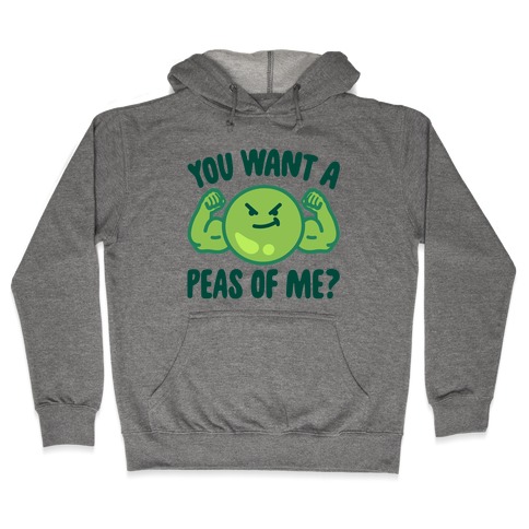 You Want A Peas Of Me Hooded Sweatshirt