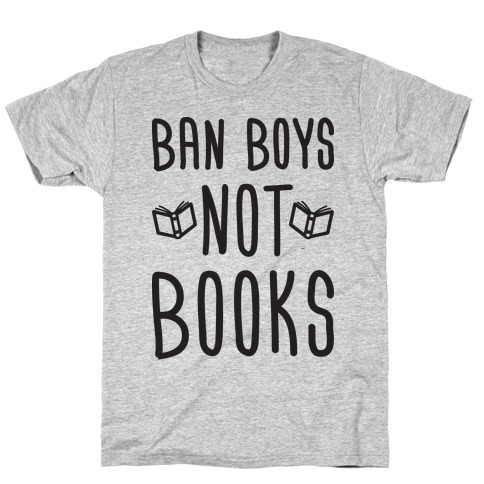 Ban Boys Not Books T-Shirt