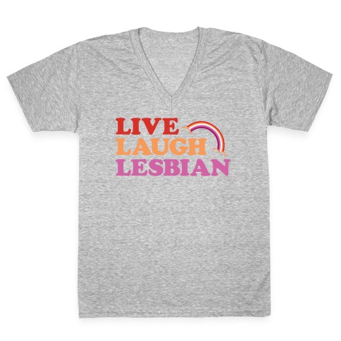 Live Laugh Lesbian V-Neck Tee Shirt