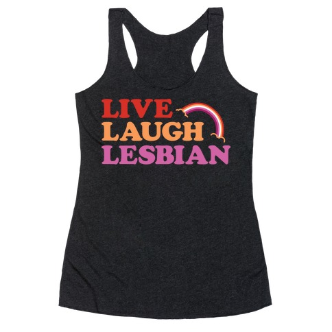 Live Laugh Lesbian Racerback Tank Top
