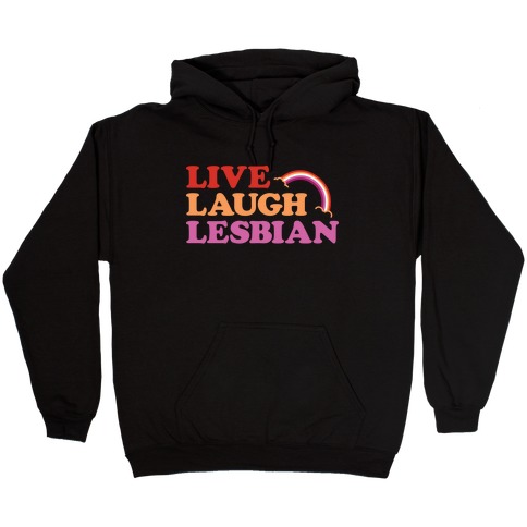 Live Laugh Lesbian Hooded Sweatshirt