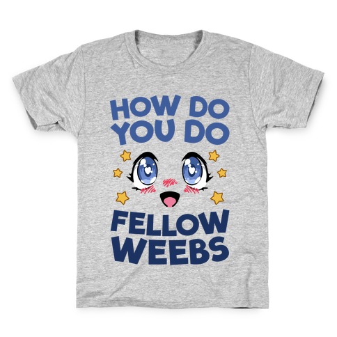 How Do You Do Fellow Weebs Kids T-Shirt