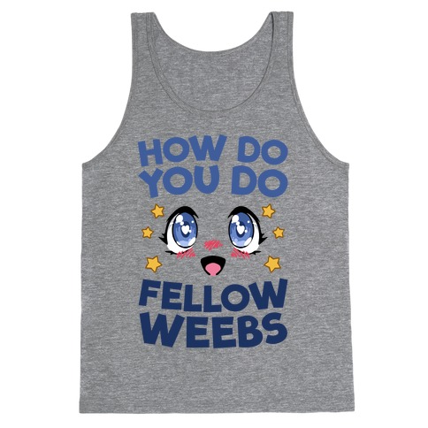 How Do You Do Fellow Weebs Tank Top