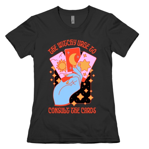 The Witchy Urge To Consult The Cards Womens T-Shirt