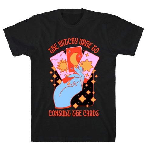 The Witchy Urge To Consult The Cards T-Shirt
