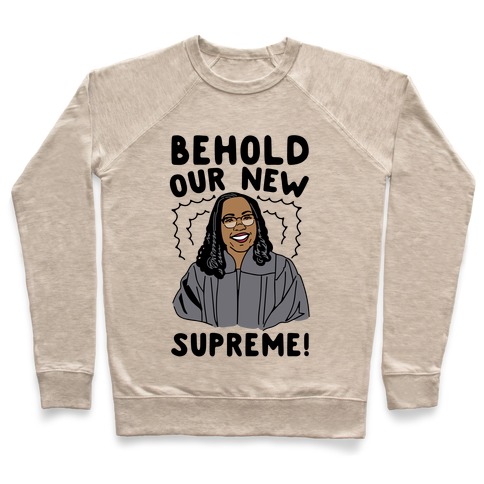Behold Our New Supreme Ketanji Brown Jackson Pullover