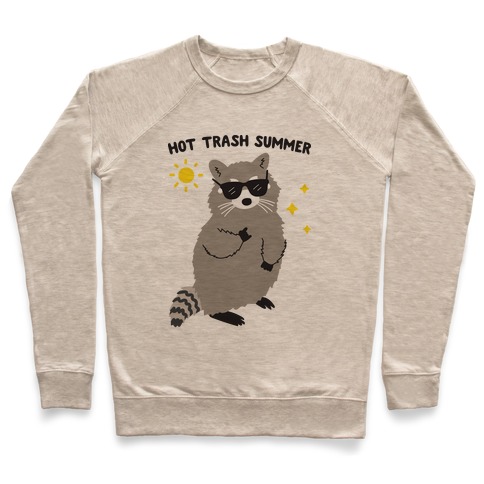 Hot Trash Summer - Raccoon Pullover
