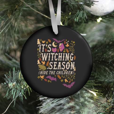 It's Witching Season Hide The Children Ornament