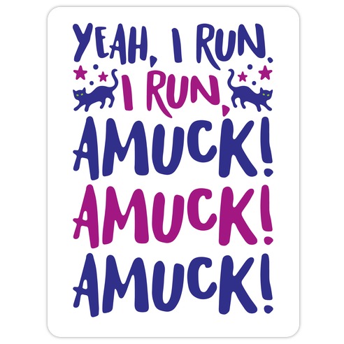I Run Amuck Parody Die Cut Sticker
