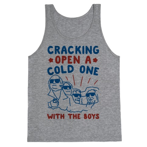 Cracking Open A Cold One With The Boys Mount Rushmore Tank Top