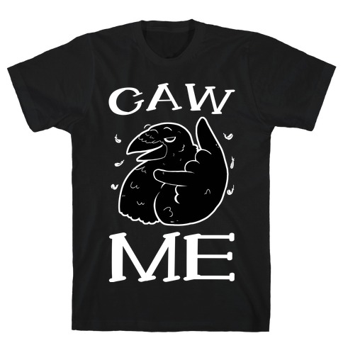 Caw Me T-Shirt