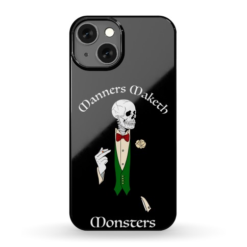 Manners Maketh Monsters Phone Case
