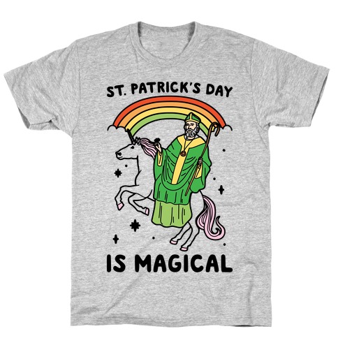 St. Patrick's Day Is Magical T-Shirt