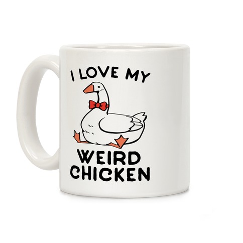 I Love My Weird Chicken Coffee Mug