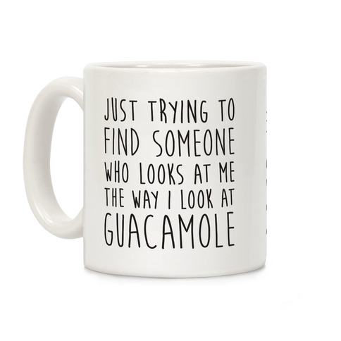 The Way I Look At Guacamole Coffee Mug