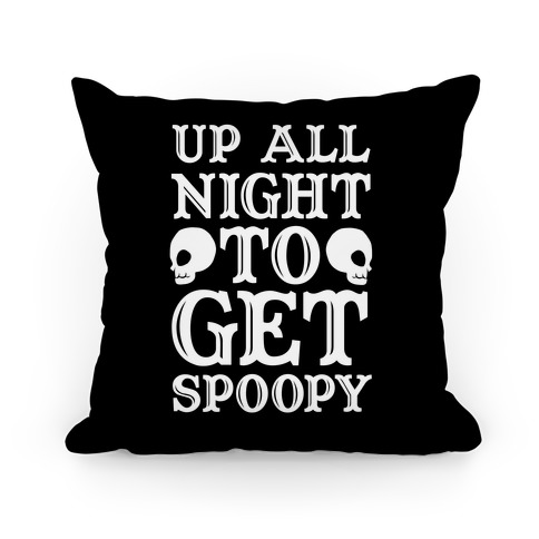Up All Night To Get Spoopy Pillow